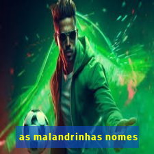 as malandrinhas nomes